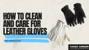 How to Clean and Care for Leather Gloves