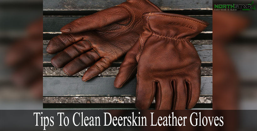 Tips To Clean Deerskin Leather Gloves