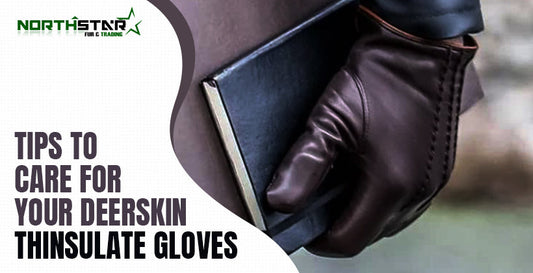 Tips To Care For Your Deerskin Thinsulate Gloves